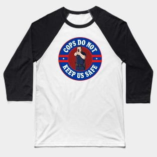 Cops Do Not Keep Us Safe - ACAB Baseball T-Shirt